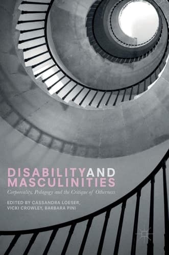 Disability and Masculinities Corporeality, Pedagogy and the Critique of Otherness