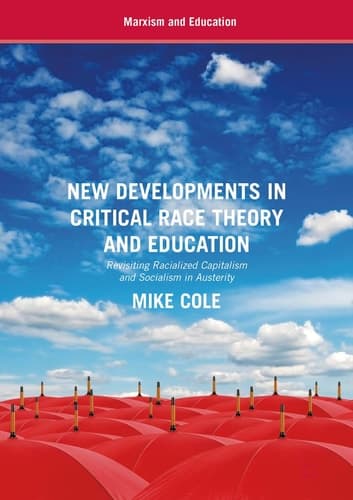 New Developments in Critical Race Theory and Education Revisiting Racialized Capitalism and Socialism in Austerity