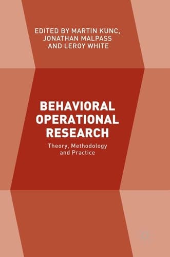 Behavioral Operational Research Theory, Methodology and Practice