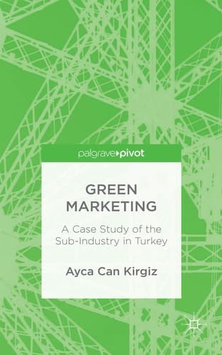 Green Marketing A Case Study of the Sub-Industry in Turkey