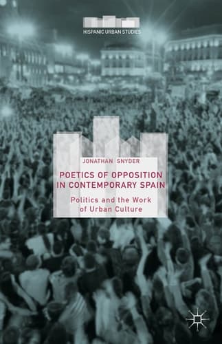Poetics of Opposition in Contemporary Spain Politics and the Work of Urban Culture