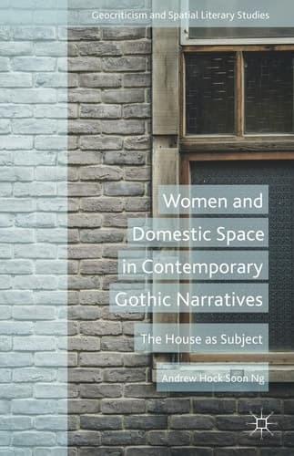Women and Domestic Space in Contemporary Gothic Narratives The House as Subject