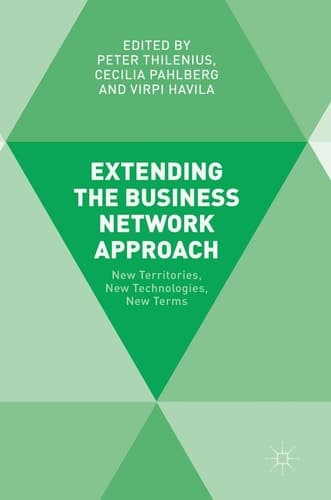 Extending the Business Network Approach New Territories, New Technologies, New Terms