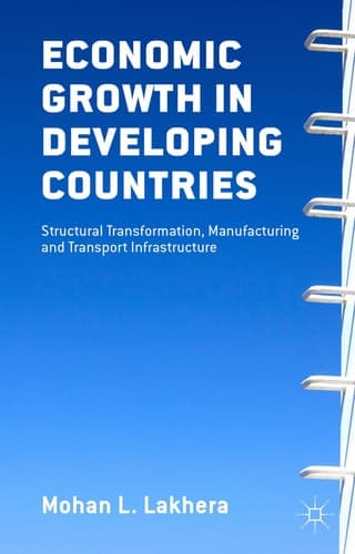 Economic Growth in Developing Countries Structural Transformation, Manufacturing and Transport Infrastructure