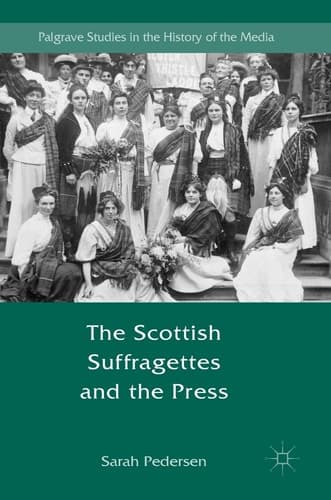 The Scottish Suffragettes and the Press