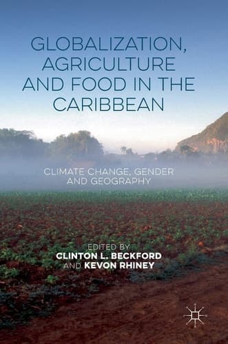 Globalization, Agriculture and Food in the Caribbean Climate Change, Gender and Geography
