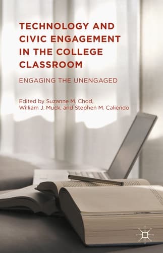 Technology and Civic Engagement in the College Classroom Engaging the Unengaged