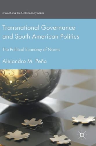 Transnational Governance and South American Politics The Political Economy of Norms