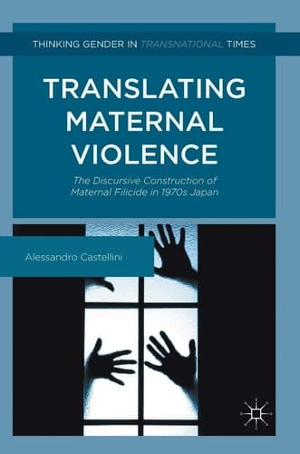 Translating Maternal Violence The Discursive Construction of Maternal Filicide in 1970s Japan