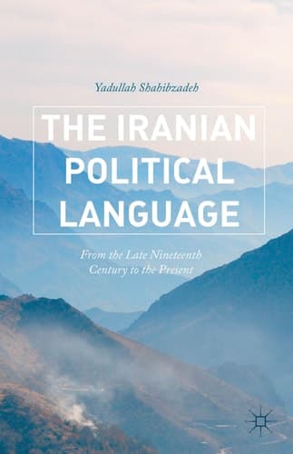 The Iranian Political Language From the Late Nineteenth Century to the Present