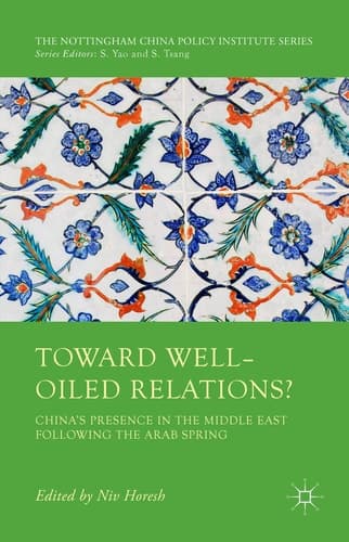 Toward Well-Oiled Relations? China’s Presence in the Middle East following the Arab Spring