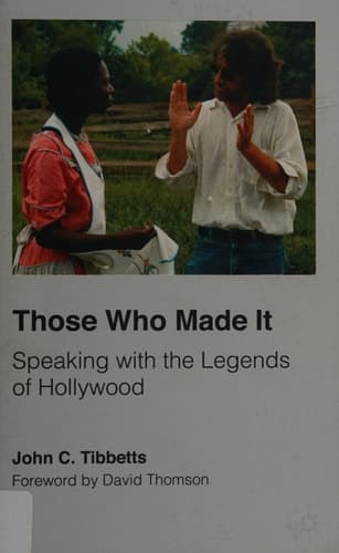 Those Who Made It Speaking with the Legends of Hollywood