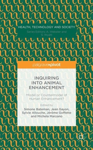 Inquiring into Animal Enhancement Model or Countermodel of Human Enhancement?