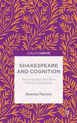 Shakespeare and Cognition Thinking Fast and Slow through Character