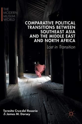 Comparative Political Transitions between Southeast Asia and the Middle East and North Africa Lost in Transition