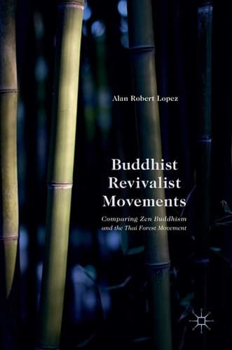 Buddhist Revivalist Movements Comparing Zen Buddhism and the Thai Forest Movement