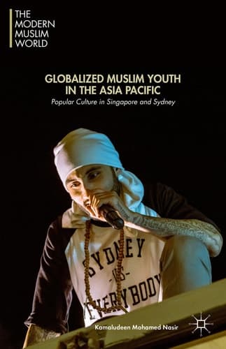 Globalized Muslim Youth in the Asia Pacific Popular Culture in Singapore and Sydney