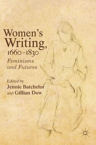 Women's Writing, 1660-1830 Feminisms and Futures