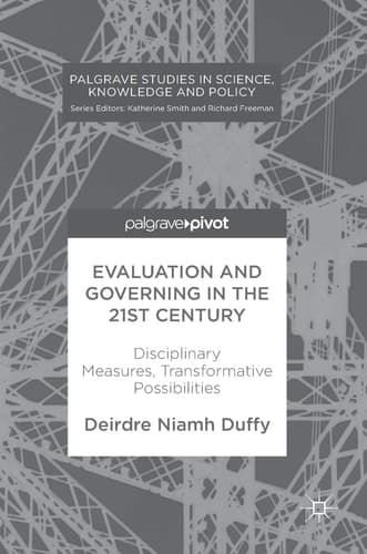 Evaluation and Governing in the 21st Century Disciplinary Measures, Transformative Possibilities