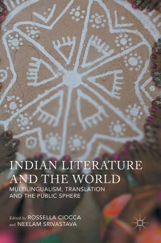 Indian Literature and the World Multilingualism, Translation, and the Public Sphere