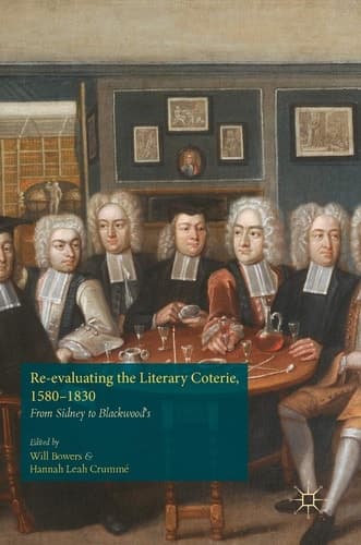 Re-evaluating the Literary Coterie, 1580–1830 From Sidney to Blackwood's