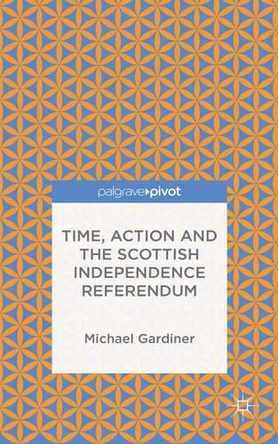 Time and Action in the Scottish Independence Referendum
