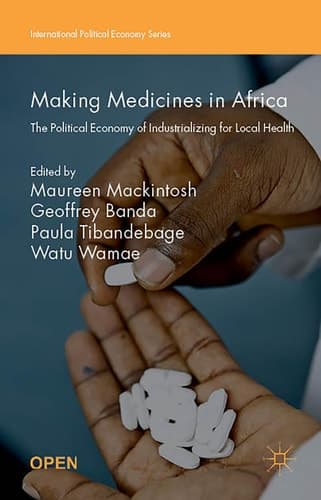 Making Medicines in Africa The Political Economy of Industrializing for Local Health