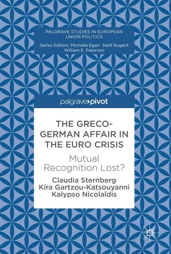 The Greco-German Affair in the Euro Crisis Mutual Recognition Lost?