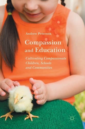 Compassion and Education Cultivating Compassionate Children, Schools and Communities