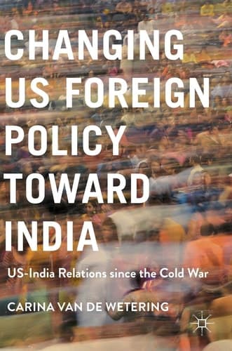 Changing US Foreign Policy toward India US-India Relations since the Cold War