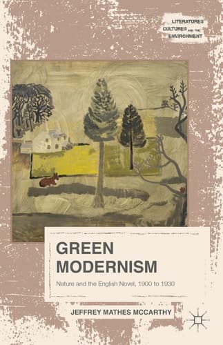 Green Modernism Nature and the English Novel, 1900 to 1930