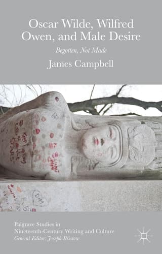Oscar Wilde, Wilfred Owen, and Male Desire Begotten, Not Made
