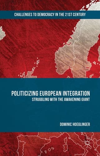 Politicizing European Integration Struggling with the Awakening Giant