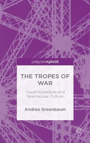 The Tropes of War Visual Hyperbole and Spectacular Culture