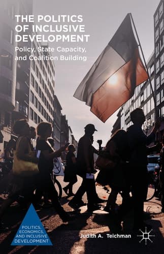 The Politics of Inclusive Development Policy, State Capacity, and Coalition Building