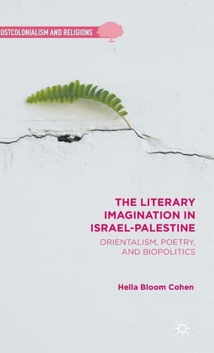 The Literary Imagination in Israel-Palestine Orientalism, Poetry, and Biopolitics
