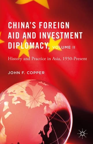 China’s Foreign Aid and Investment Diplomacy, Volume II History and Practice in Asia, 1950-Present