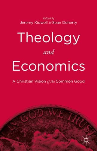 Theology and Economics A Christian Vision of the Common Good