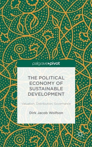 The Political Economy of Sustainable Development Valuation, Distribution, Governance