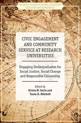 Civic Engagement and Community Service at Research Universities Engaging Undergraduates for Social Justice, Social Change and Responsible Citizenship