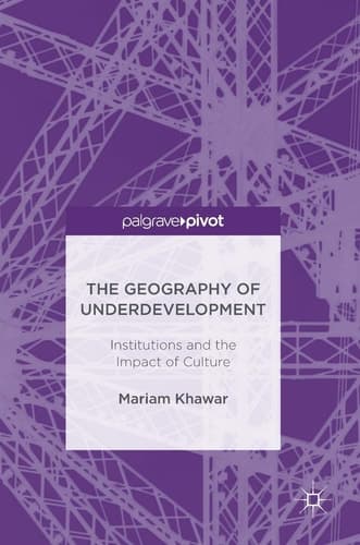 The Geography of Underdevelopment Institutions and the Impact of Culture