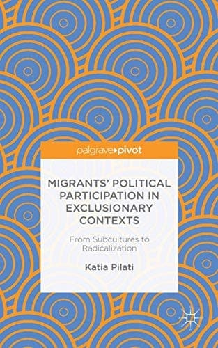 Migrants' Participation in Exclusionary Contexts From Subcultures to Radicalization