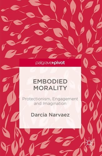 Embodied Morality Protectionism, Engagement and Imagination