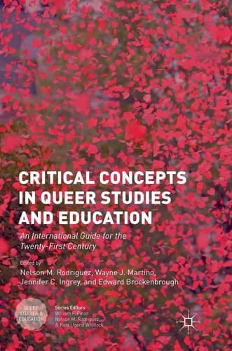 Critical Concepts in Queer Studies and Education An International Guide for the Twenty-First Century