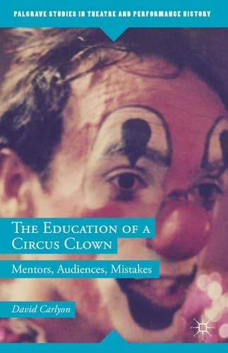 The Education of a Circus Clown Mentors, Audiences, Mistakes