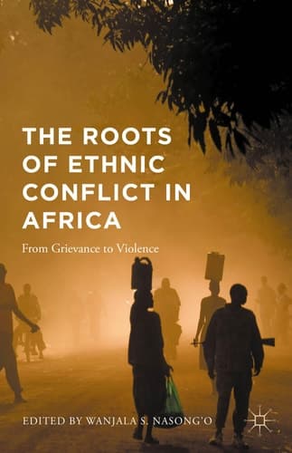 The Roots of Ethnic Conflict in Africa From Grievance to Violence
