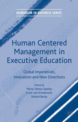 Human Centered Management in Executive Education Global Imperatives, Innovation and New Directions