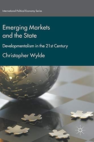 Emerging Markets and the State Developmentalism in the 21st Century