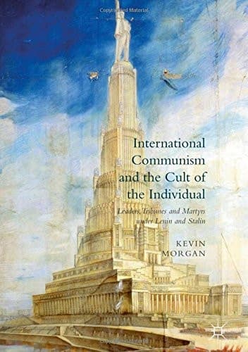 International Communism and the Cult of the Individual Leaders, Tribunes and Martyrs under Lenin and Stalin