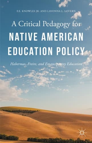 A Critical Pedagogy for Native American Education Policy Habermas, Freire, and Emancipatory Education